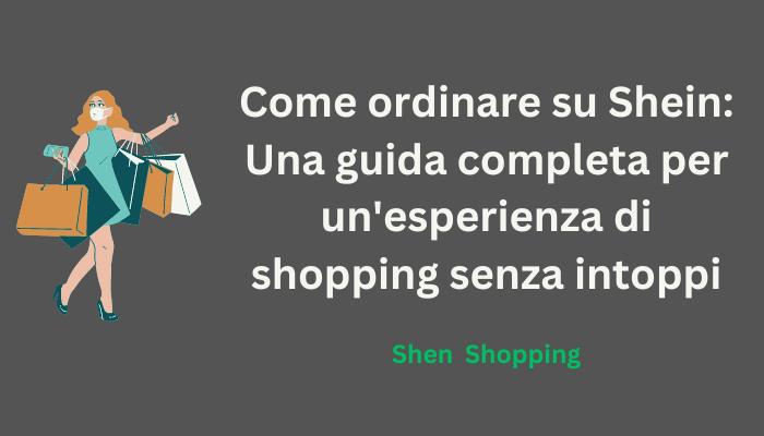 Come ordinare su Shein: Una guida completa per un'esperienza di shopping senza intoppi
